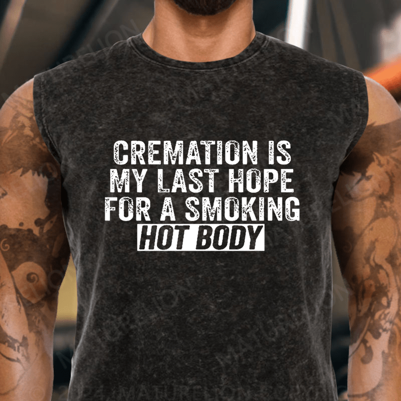 Maturelion  Cremation Is My Last Hope For A Smoking Hot Body Vintage Washed Tank Top