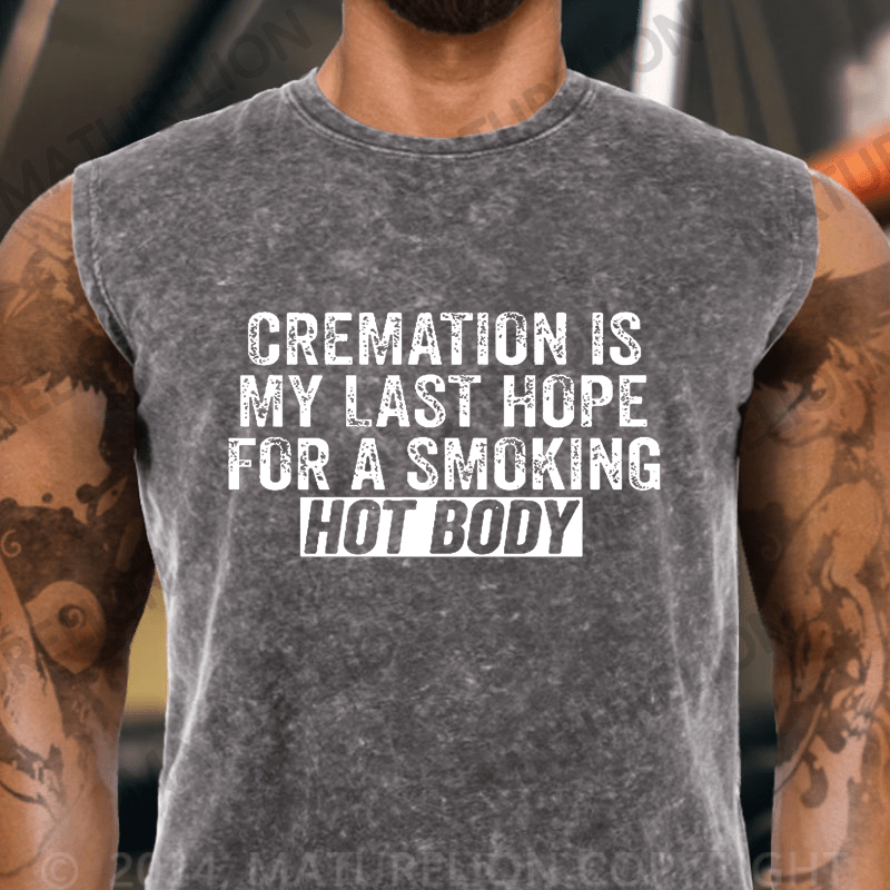 Maturelion  Cremation Is My Last Hope For A Smoking Hot Body Vintage Washed Tank Top