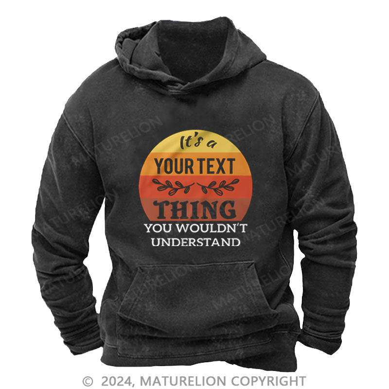 Maturelion Custom Hoodie It's A Your Name Thing You Wouldn't Understand Hoodie