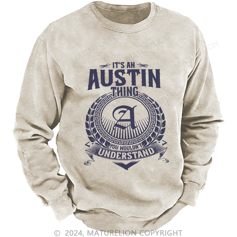 Maturelion Custom Sweatshirt It's A Your Name Thing You Wouldn't Understand Sweatshirt