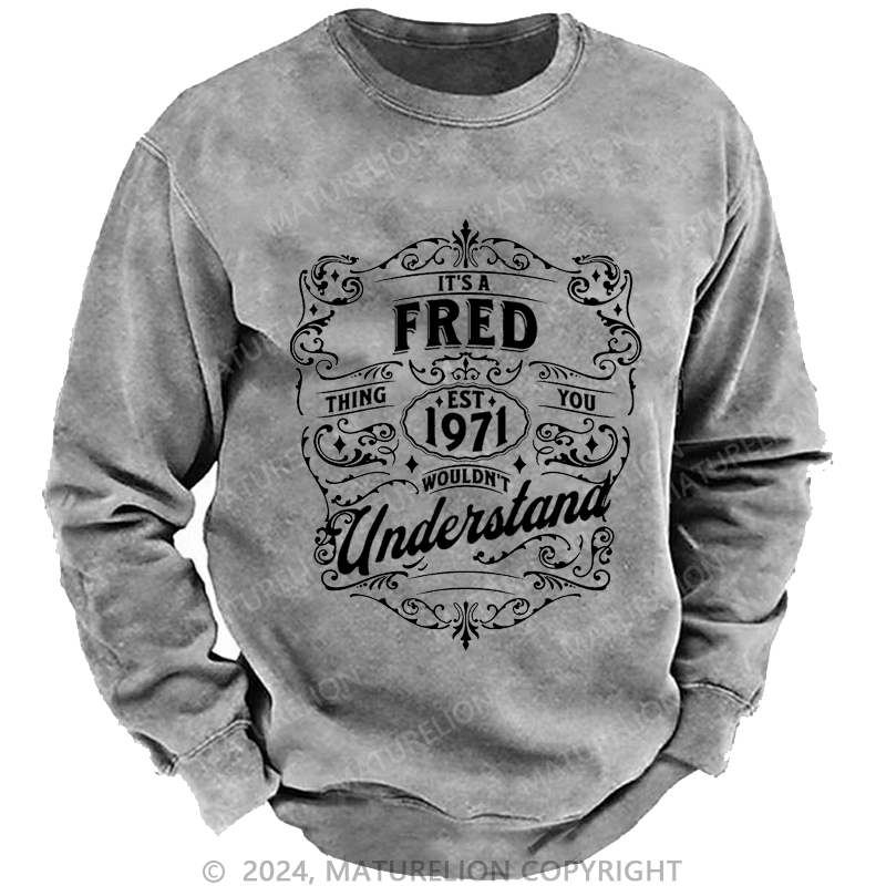 Maturelion Custom Sweatshirt It's A Your Name Thing You Wouldn't Understand Sweatshirt