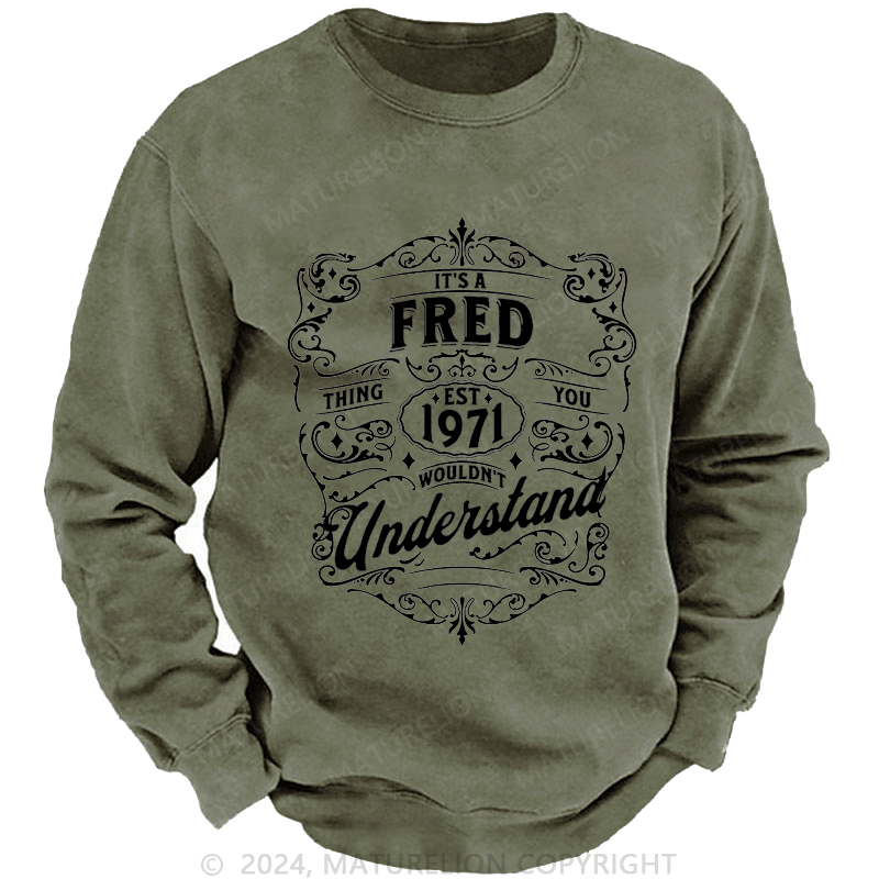 Maturelion Custom Sweatshirt It's A Your Name Thing You Wouldn't Understand Sweatshirt