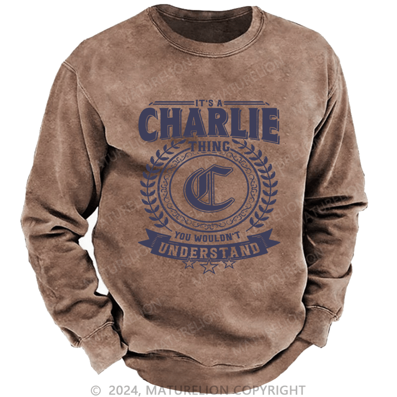 Maturelion Custom Sweatshirt It's A Your Name Thing You Wouldn't Understand Sweatshirt