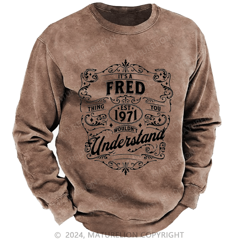 Maturelion Custom Sweatshirt It's A Your Name Thing You Wouldn't Understand Sweatshirt