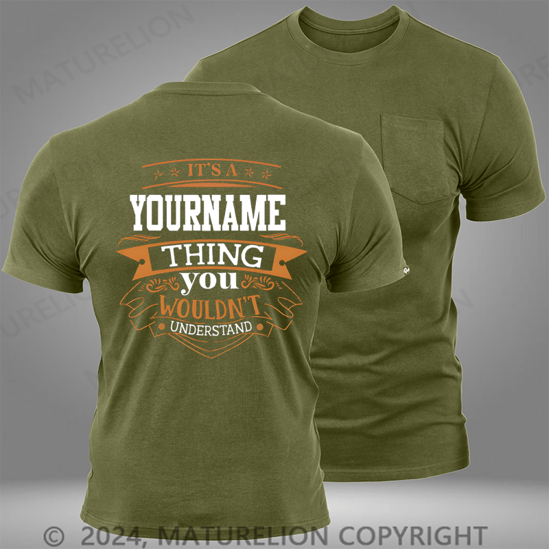 Maturelion Custom T-Shirt It's A Your Name Thing You Wouldn't Understand Funny Pocket T-Shirt