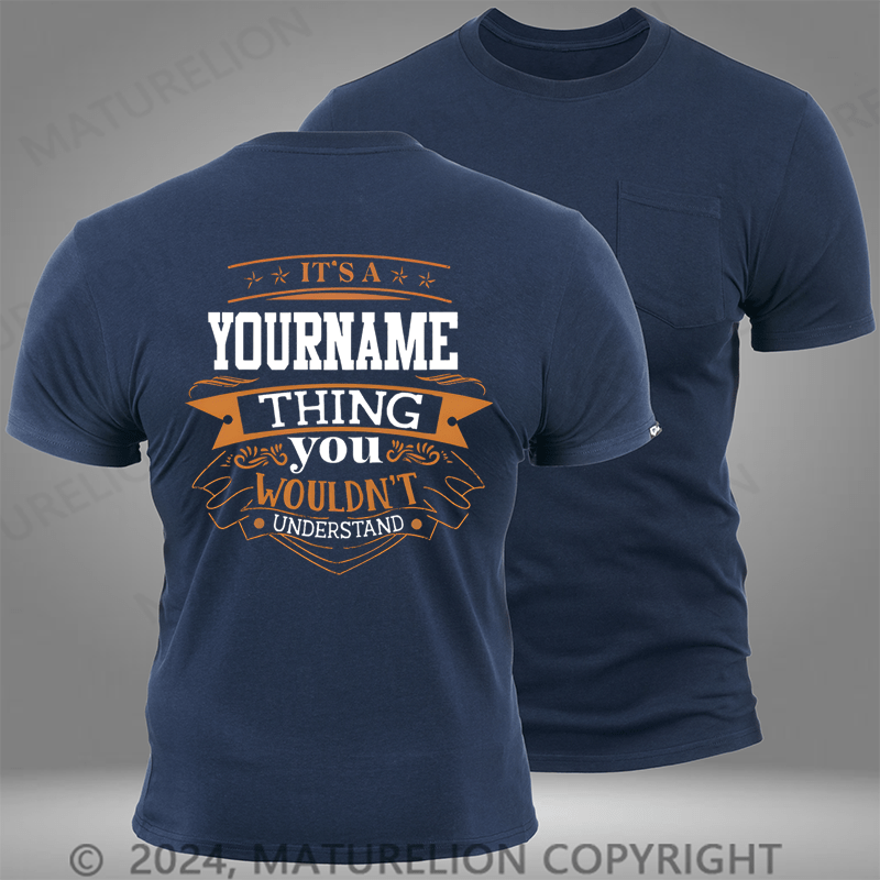 Maturelion Custom T-Shirt It's A Your Name Thing You Wouldn't Understand Funny Pocket T-Shirt