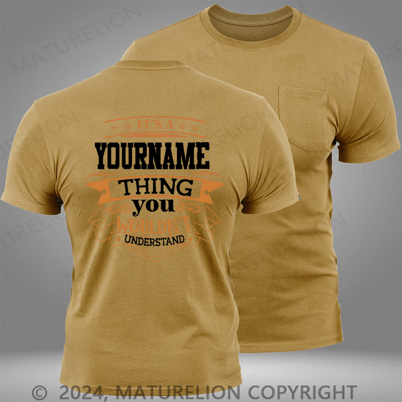 Maturelion Custom T-Shirt It's A Your Name Thing You Wouldn't Understand Funny Pocket T-Shirt