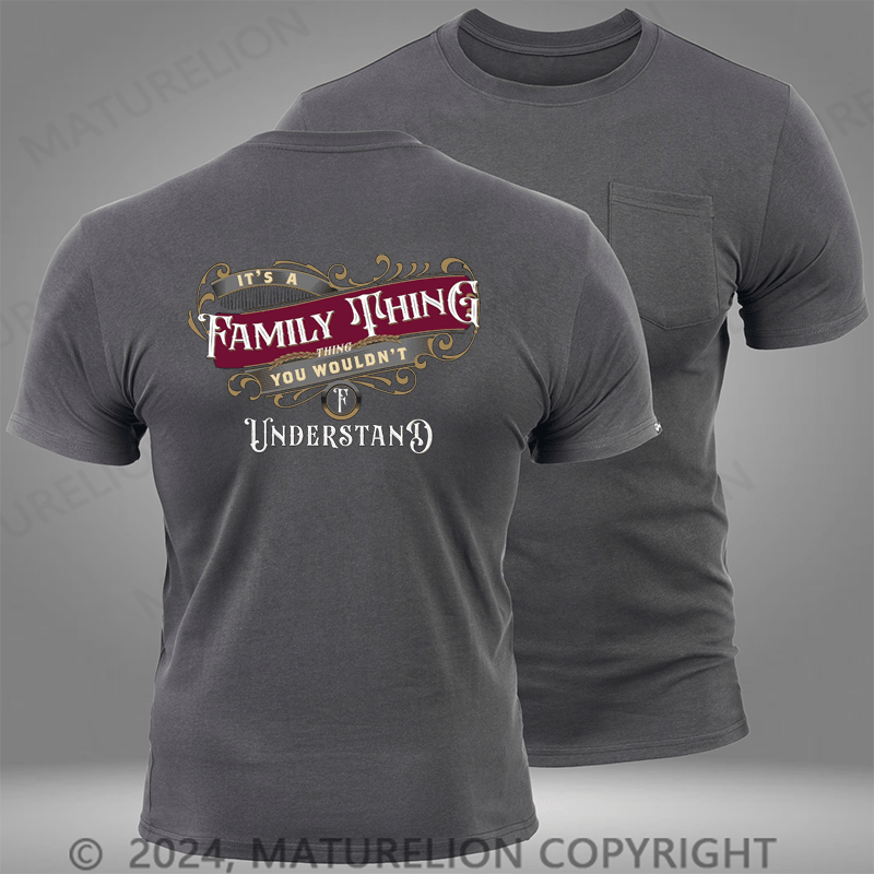 Maturelion Custom T-Shirt It's A Your Name Thing You Wouldn't Understand Pocket T-Shirt