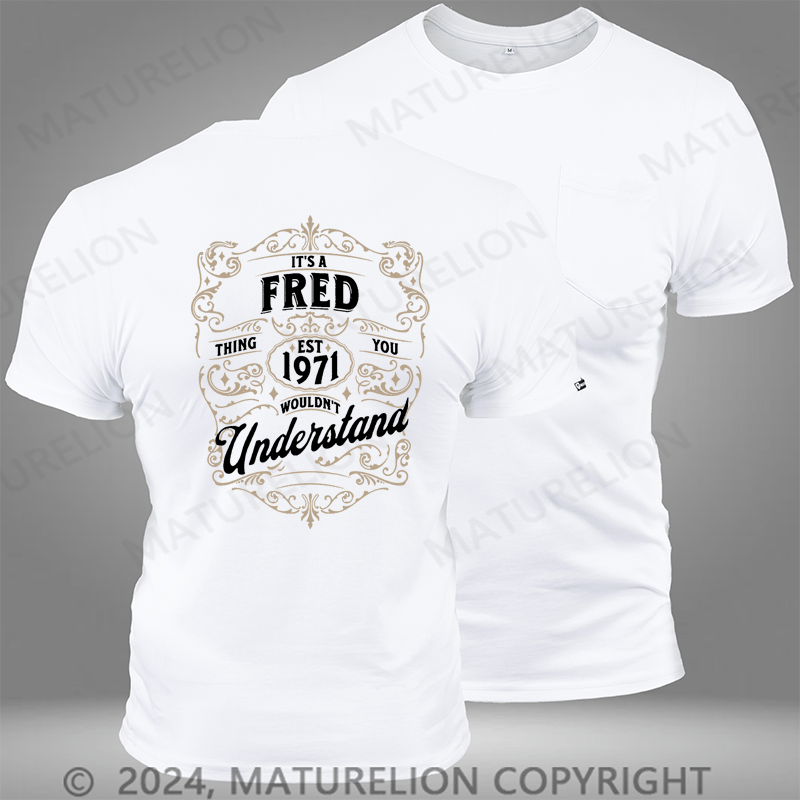 Maturelion Custom T-Shirt It's A Your Name Thing You Wouldn't Understand Pocket T-Shirt