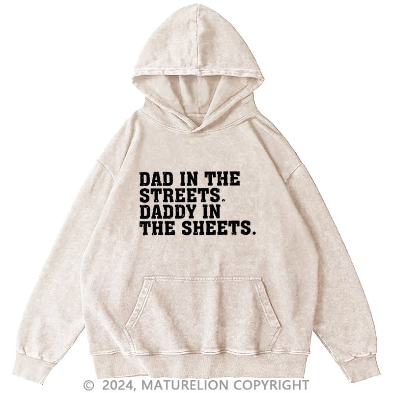 Maturelion Dad In The Streets Daddy In The Sheets DTG Printing Washed Hoodie