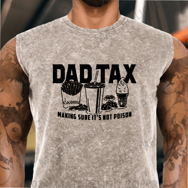 Maturelion Dad Tax Making Sure It's Not Poison Vintage Washed Tank Top