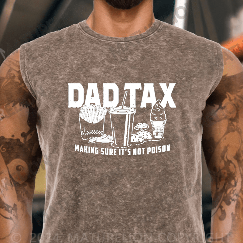 Maturelion Dad Tax Making Sure It's Not Poison Vintage Washed Tank Top