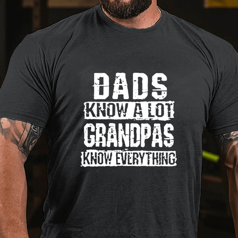 Maturelion Dads Know A Lot Grandpas Know Every Thing Cotton T-Shirts