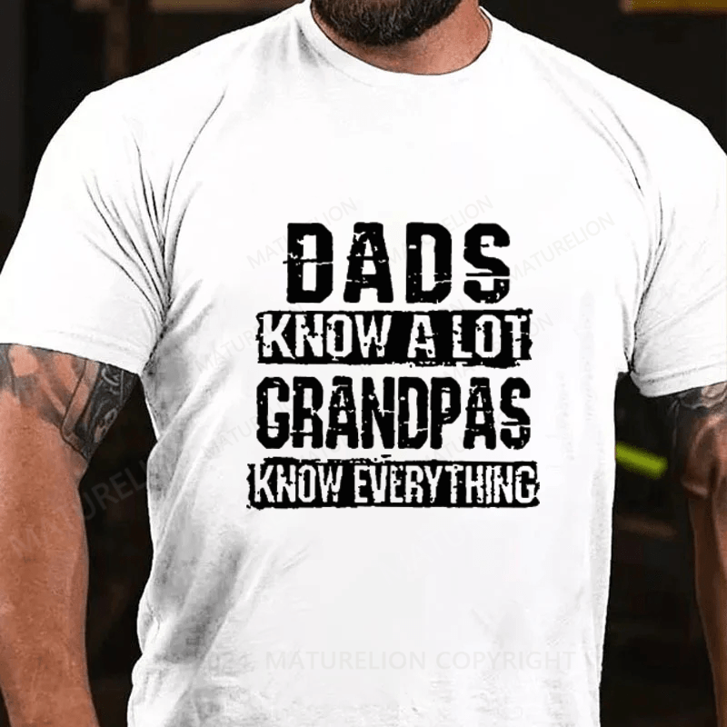 Maturelion Dads Know A Lot Grandpas Know Every Thing Cotton T-Shirts