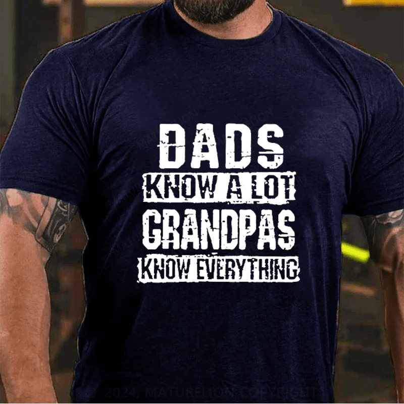 Maturelion Dads Know A Lot Grandpas Know Every Thing Cotton T-Shirts