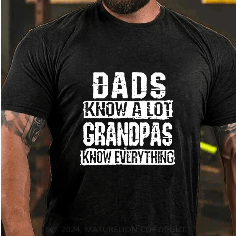 Maturelion Dads Know A Lot Grandpas Know Every Thing Cotton T-Shirts