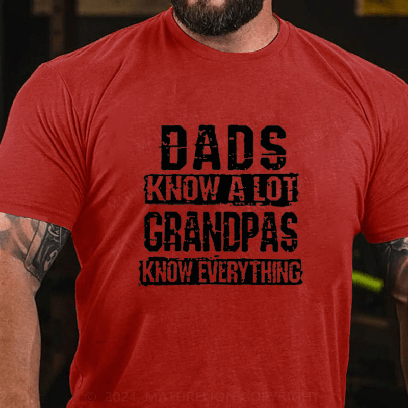 Maturelion Dads Know A Lot Grandpas Know Every Thing Cotton T-Shirts