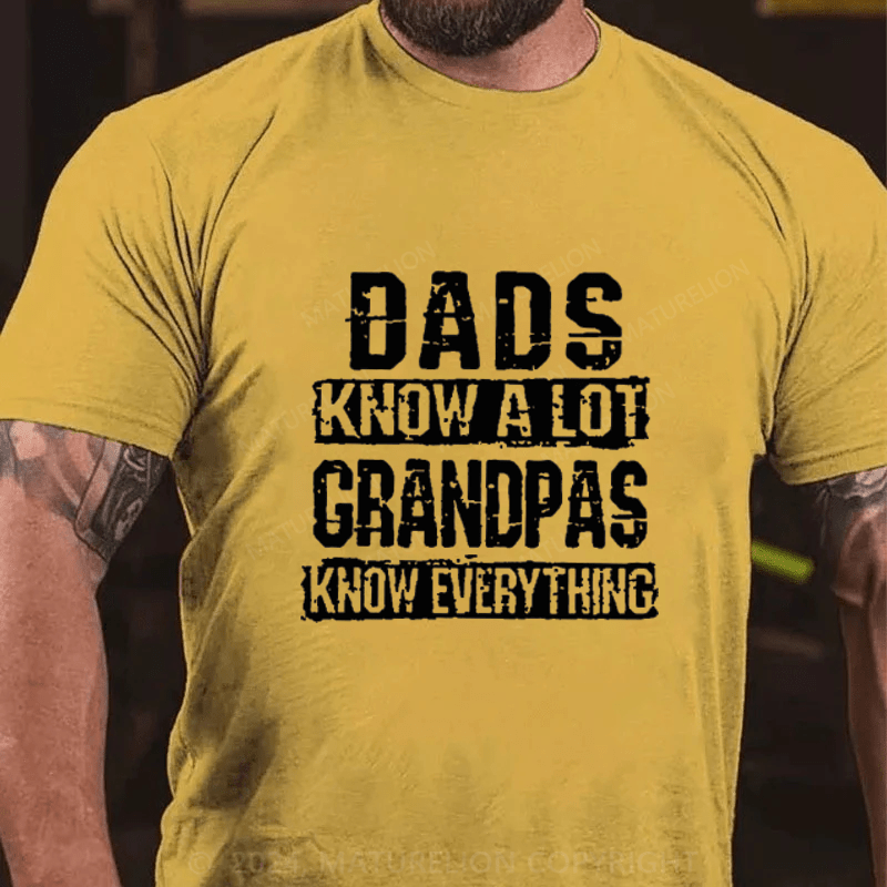 Maturelion Dads Know A Lot Grandpas Know Every Thing Cotton T-Shirts