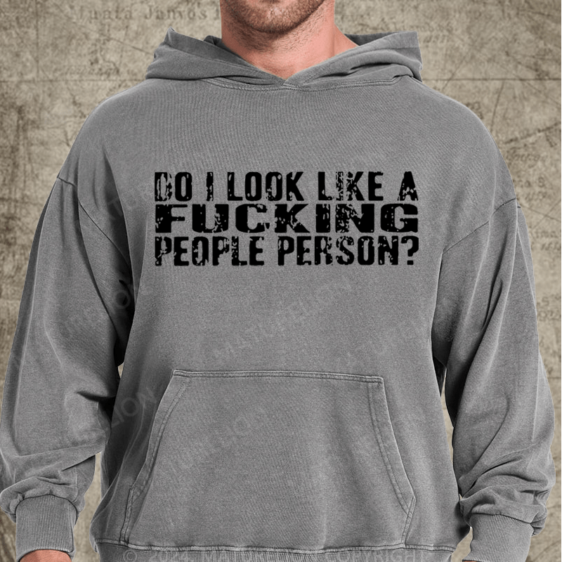 Maturelion Do I Look Like A Fucking People Person Vintage Washed Hoodie