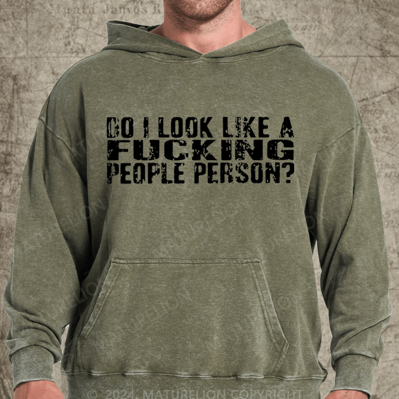 Maturelion Do I Look Like A Fucking People Person Vintage Washed Hoodie