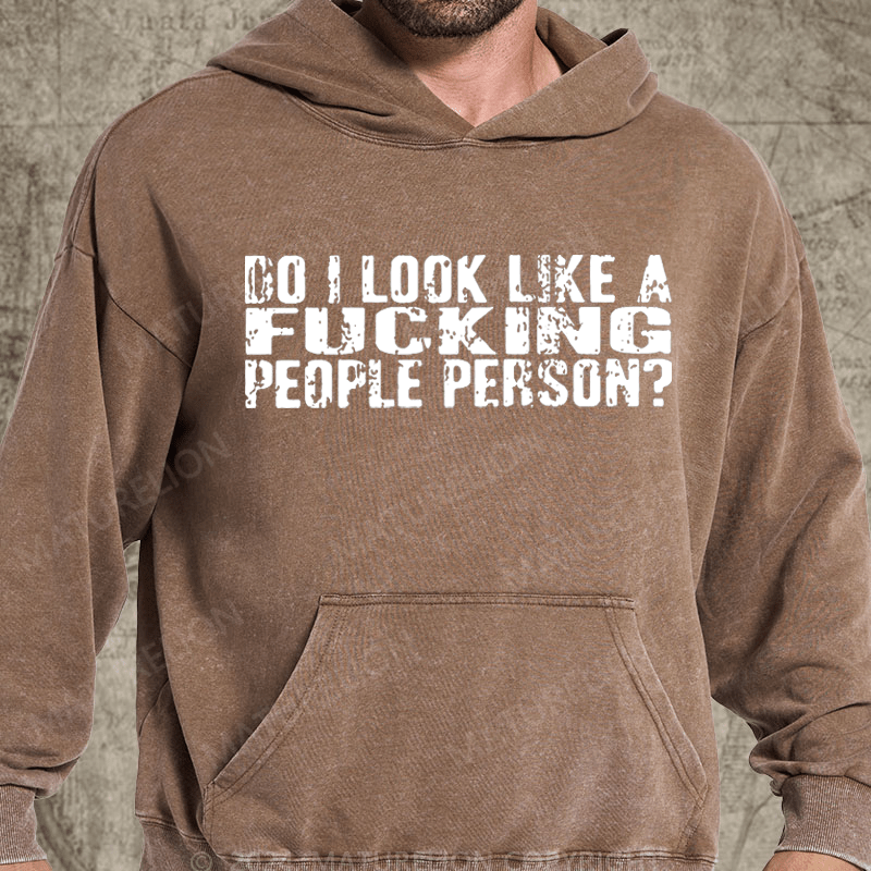 Maturelion Do I Look Like A Fucking People Person Vintage Washed Hoodie