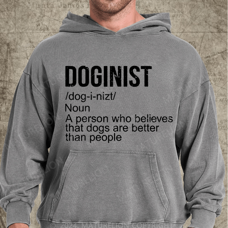 Maturelion Doginist Definition Dogs Are Better Than People Funny Quote Vintage Washed Hoodie