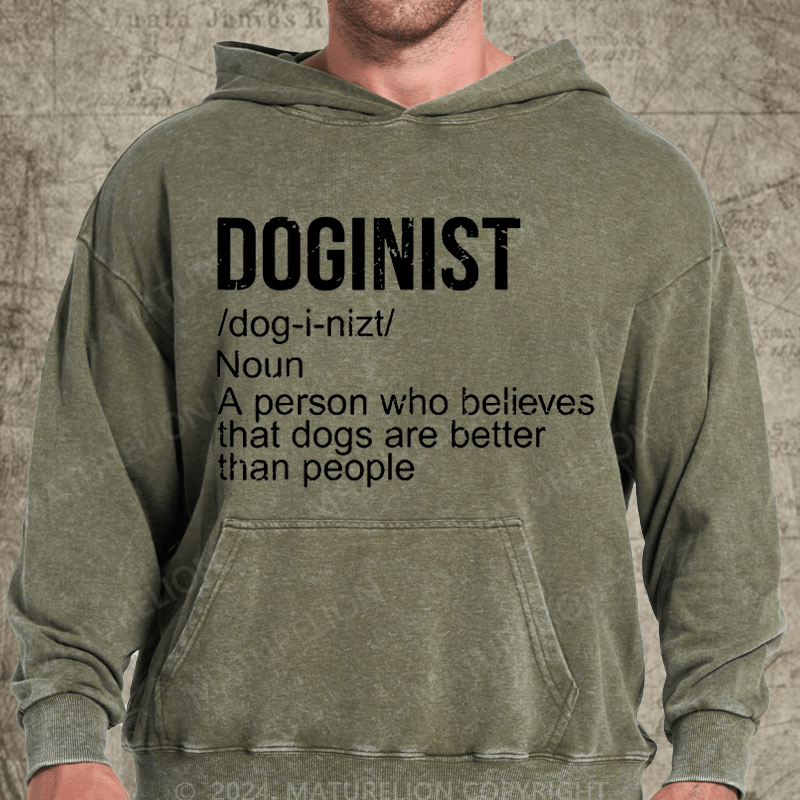 Maturelion Doginist Definition Dogs Are Better Than People Funny Quote Vintage Washed Hoodie