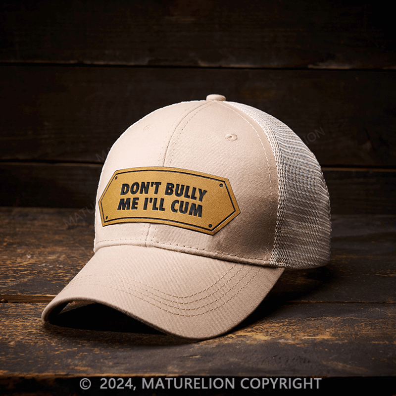 Maturelion Don't Bully Me I'll Cum Leather Patch Cap