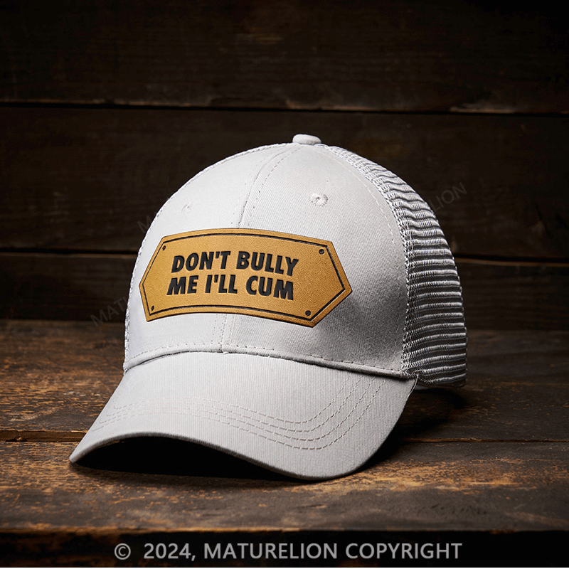 Maturelion Don't Bully Me I'll Cum Leather Patch Cap