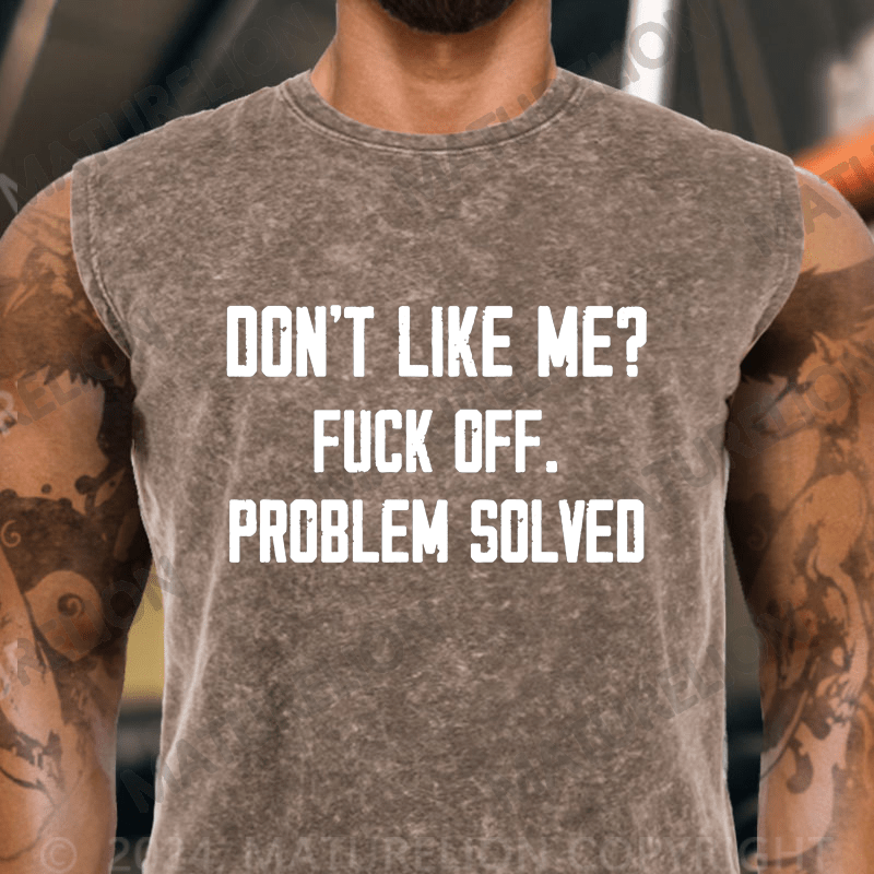 Maturelion  Don't Like Me Fuck Off Problem Solved Vintage Washed Tank Top