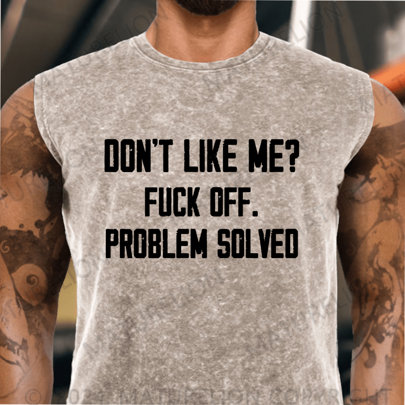 Maturelion  Don't Like Me Fuck Off Problem Solved Vintage Washed Tank Top