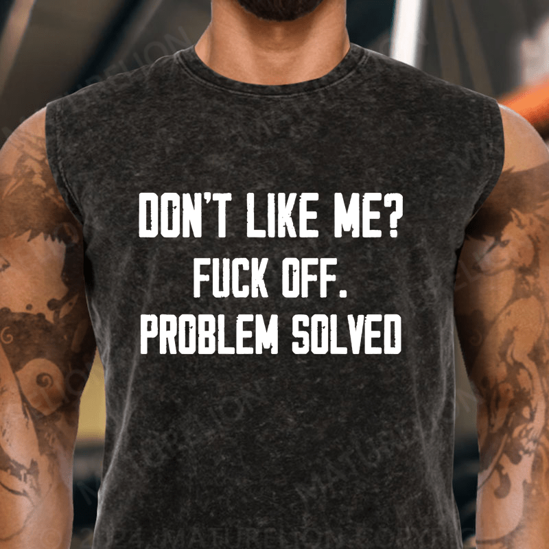 Maturelion  Don't Like Me Fuck Off Problem Solved Vintage Washed Tank Top