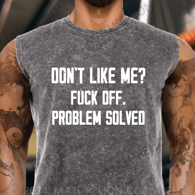 Maturelion  Don't Like Me Fuck Off Problem Solved Vintage Washed Tank Top