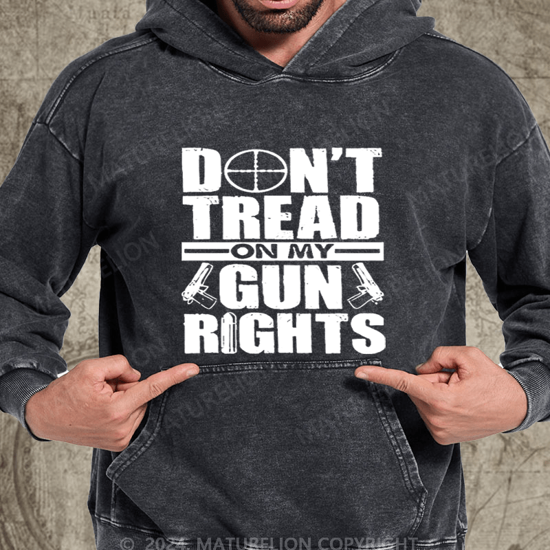 Maturelion Don't Tread On My Gun Rights Funny Washed Hoodie