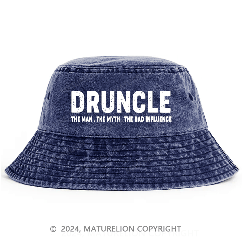 Maturelion Druncle The Man The Myth The Bad Influence Bucket Hat