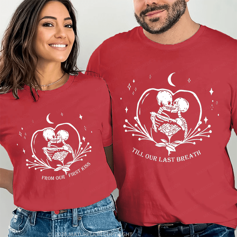 Maturelion From Our First Kiss Till Our Last Breath Couple T-Shirt