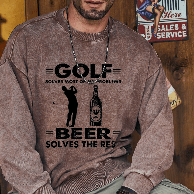 Maturelion Golf Solves Most Of My Problems Beer Solves The Rest Custom Sweatshirt