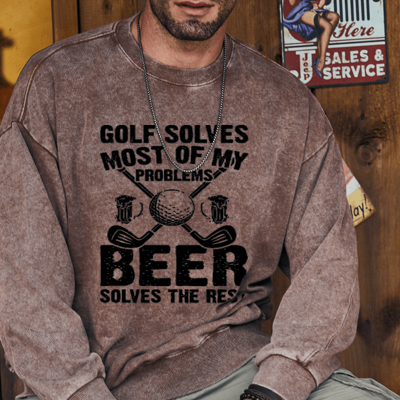 Maturelion Golf Solves Most of My Problems Beer Solves the Rest Custom Sweatshirt