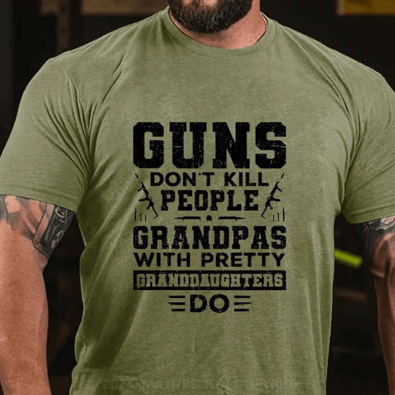 Maturelion Guns Don't Kill People Grandpas With Pretty Granddaughters Do Cotton T-Shirt