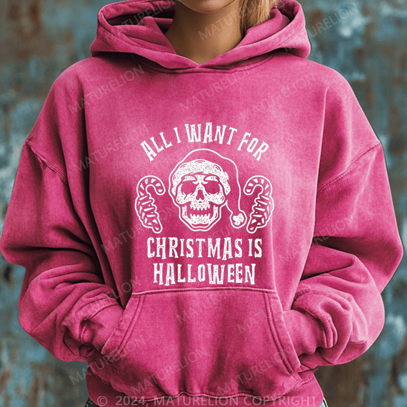 Maturelion Halloween All I Want For Christmas Is Halloween Washed Hoodie