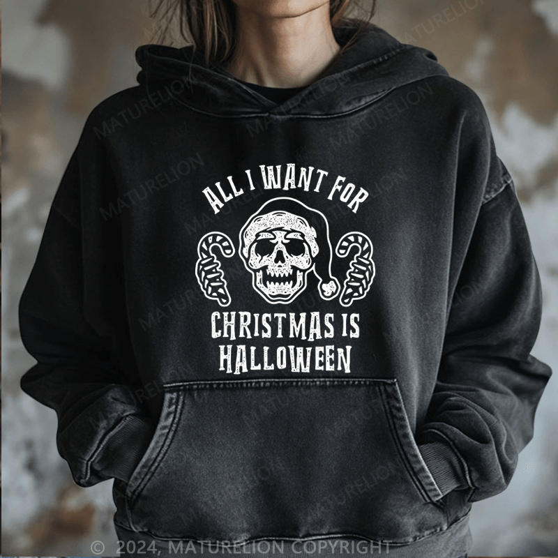 Maturelion Halloween All I Want For Christmas Is Halloween Washed Hoodie