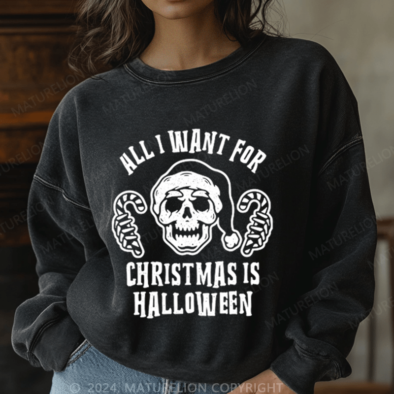 Maturelion Halloween All I Want For Christmas Is Washed Halloween Sweatshirt