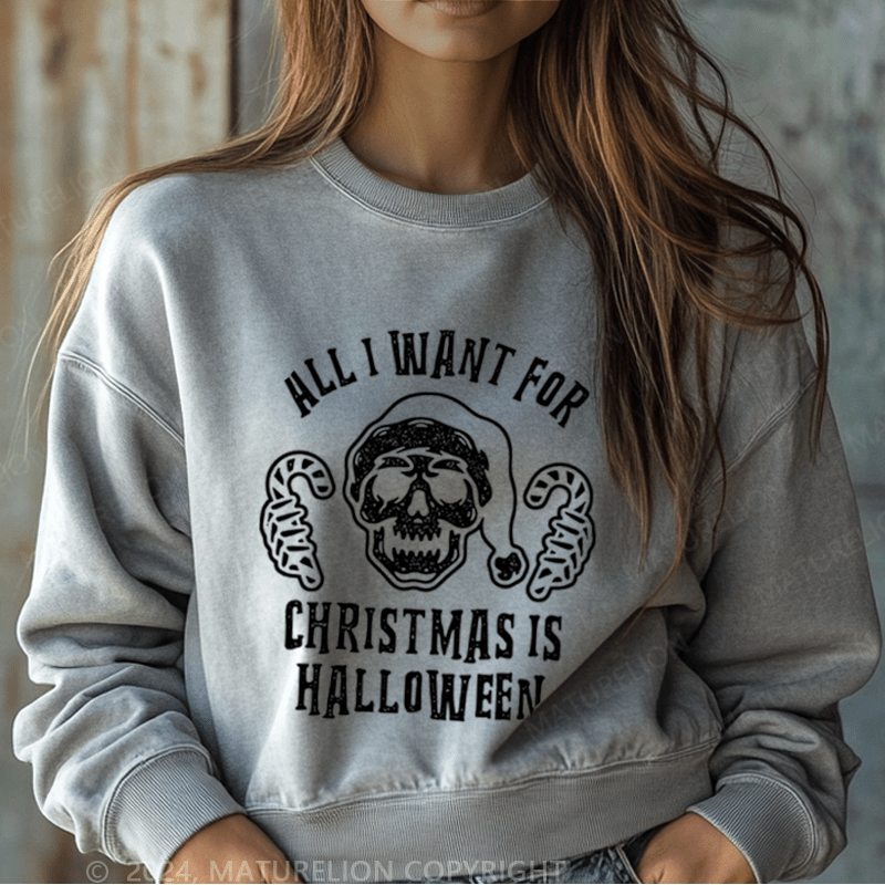 Maturelion Halloween All I Want For Christmas Is Washed Halloween Sweatshirt