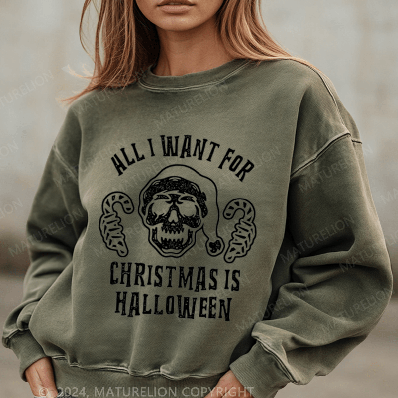 Maturelion Halloween All I Want For Christmas Is Washed Halloween Sweatshirt