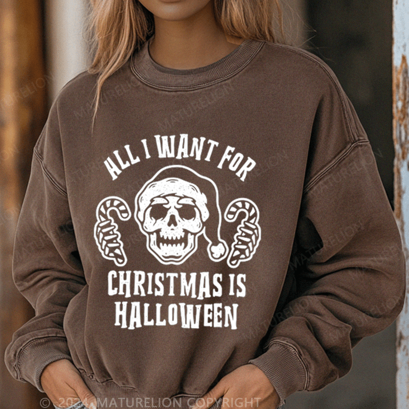 Maturelion Halloween All I Want For Christmas Is Washed Halloween Sweatshirt