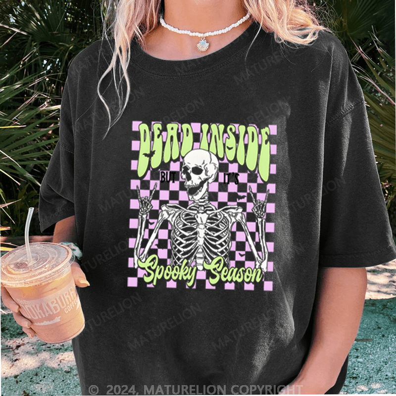 Maturelion Halloween Dead Inside But It's Spooky Season Washed T-Shirt