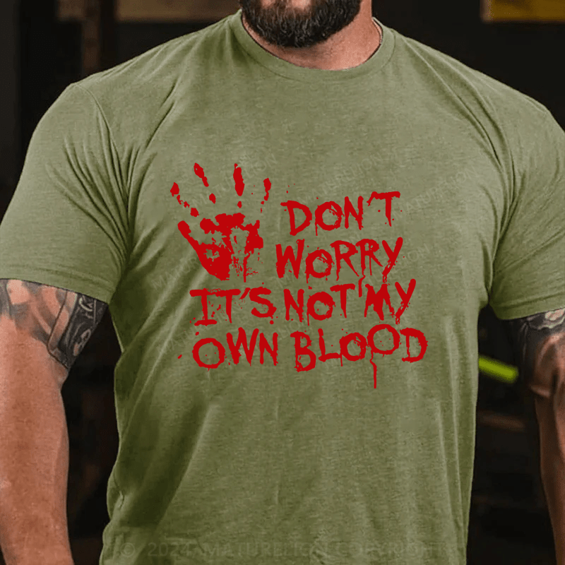 Maturelion Halloween Don't Worry It's Not My Own Blood Cotton T-Shirt