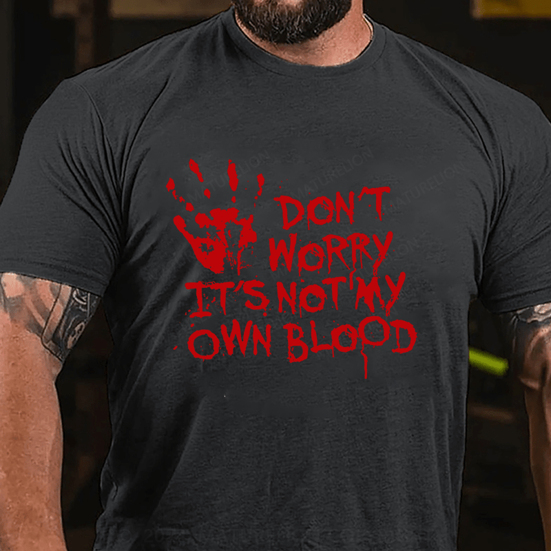 Maturelion Halloween Don't Worry It's Not My Own Blood Cotton T-Shirt