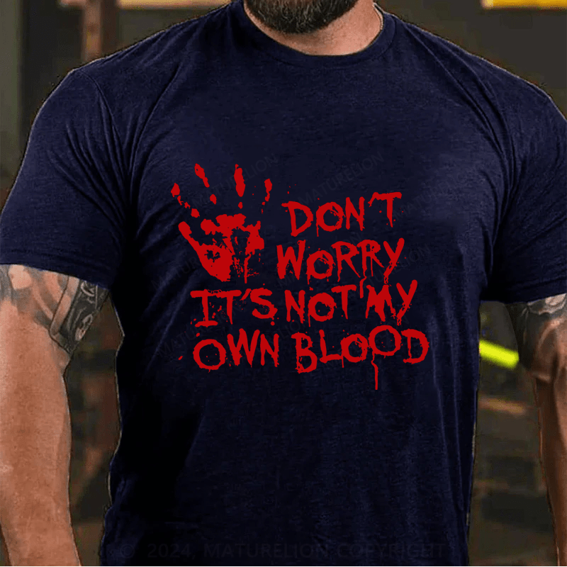 Maturelion Halloween Don't Worry It's Not My Own Blood Cotton T-Shirt