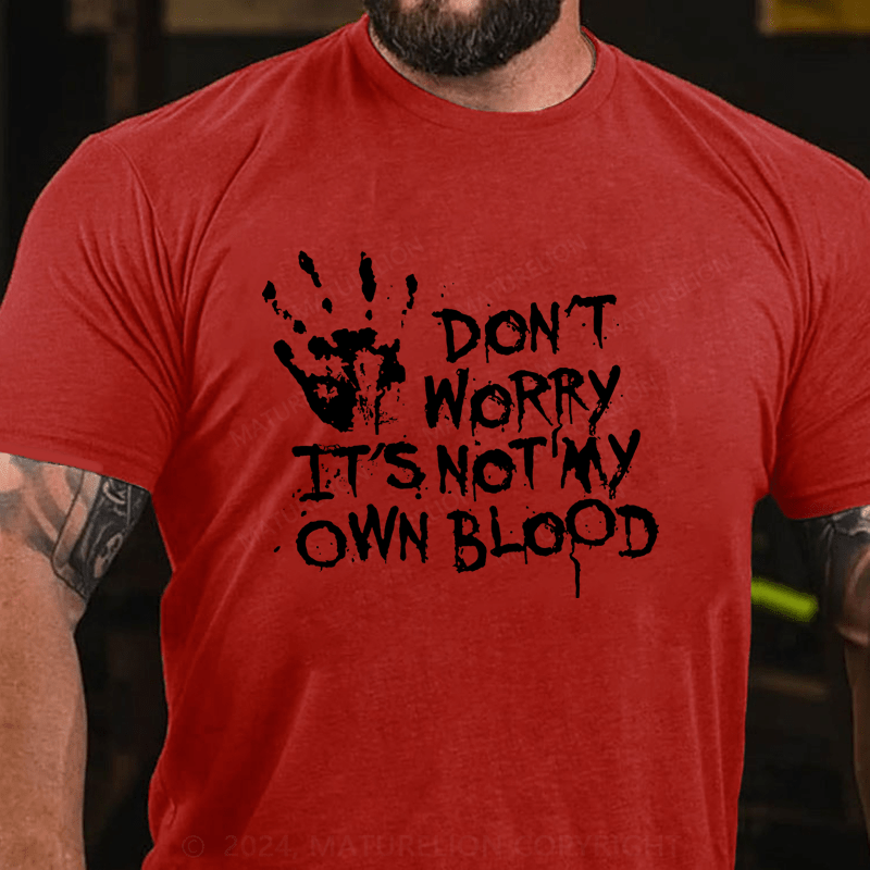 Maturelion Halloween Don't Worry It's Not My Own Blood Cotton T-Shirt